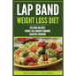 Lap Band Weight Loss Diet: Weight Loss Surgery Cookbook, Bariatric Cookbook - Paperback