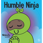 Humble Ninja: A Children's Book About Developing Humility - Hardcover