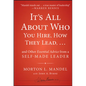 It's All about Who You Hire, How They Lead...and Other Essential Advice from a Self-Made Leader - Hardcover