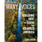 Many Voices: Building Erie, the Canal That Changed America - Hardcover