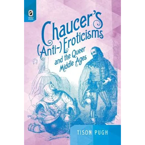 Chaucer's (Anti-)Eroticisms and the Queer Middle Ages - Paperback