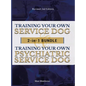 Training Your Own Service Dog AND Psychiatric Service Dog: 2 Books IN 1 BUNDLE! - Hardcover