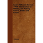 Goat's Milk and Its Uses: With Information on Milking and Making Cheese, Butter and Cream - Paperback