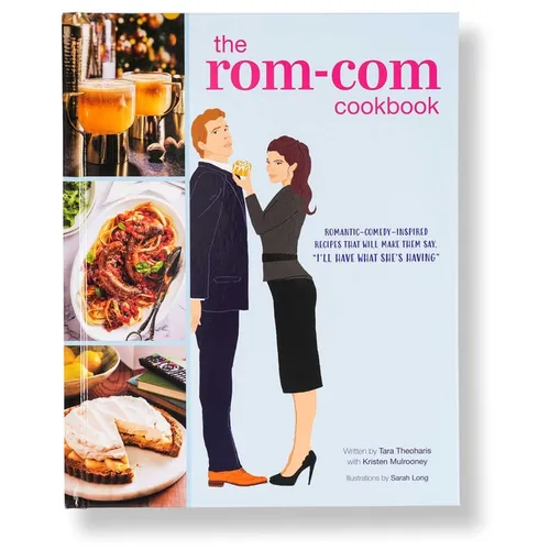 The Rom-Com Cookbook: Romantic-Comedy-Inspired Recipes That Will Make Them Say I'll Have What She's Having - Hardcover