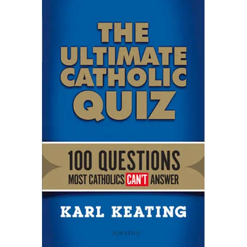The Ultimate Catholic Quiz: 100 Questions Most Catholics Can't Answer - Paperback
