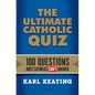 The Ultimate Catholic Quiz: 100 Questions Most Catholics Can't Answer - Paperback