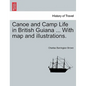 Canoe and Camp Life in British Guiana ... with Map and Illustrations. - Paperback