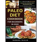 Paleo Diet Cookbook For Beginners In 2020: Easy, Healthy And Delicious Paleolithic Recipes For A Nourishing Meal (Includes Alphabetic Index And Some L - Hardcover