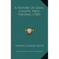 A History Of Lewis County, West Virginia (1920) - Hardcover