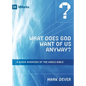 What Does God Want of Us Anyway?: A Quick Overview of the Whole Bible - Paperback
