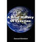 A Brief History Of Taxation - Hardcover