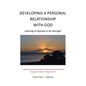 Developing a Personal Relationship with God: Learning to Operate in His Strength - Paperback