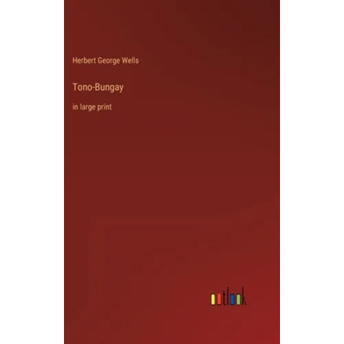 Tono-Bungay: in large print - Hardcover