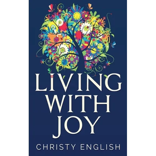 Living With Joy: A Short Journey of the Soul - Hardcover
