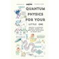 Quantum Physics For Your Little One: Minutely Illustrated Colorful Journey Of Riley, With Proper Parent Note! - Paperback
