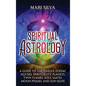 Spiritual Astrology: A Guide to the Twelve Zodiac Houses, Spirituality, Planets, Twin Flames, Soul Mates, Moon Phases, and Sun Signs - Hardcover
