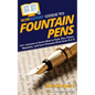 HowExpert Guide to Fountain Pens: 101+ Lessons to Learn How to Find, Use, Clean, Maintain, and Love Fountain Pens from A to Z - Paperback
