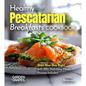 Healthy Pescatarian Breakfasts Cookbook: Start Your Day Right with 100+ Nutritious Meals, Pictures Included - Paperback