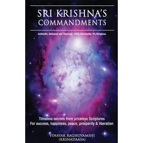 Sri Krishna's Commandments: Timeless secrets from Ancient scriptures - Paperback