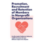 Promotion, Recruitment and Retention of Members in Nonprofit Organizations - Hardcover