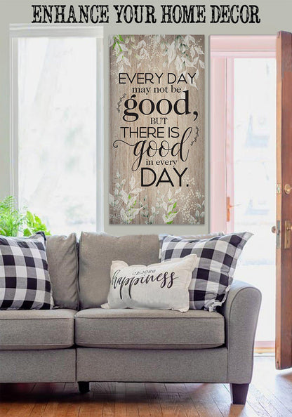 Everyday May Not Be Good - Canvas