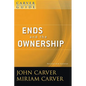 A Carver Policy Governance Guide, Ends and the Ownership - Paperback