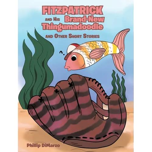 Fitzpatrick and His Brand New Thingumadoodle: And Other Short Stories - Hardcover