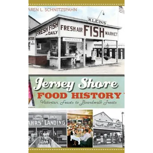 Jersey Shore Food History: Victorian Feasts to Boardwalk Treats - Hardcover