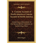 A Concise Account of North America a Concise Account of North America: Containing a Description of the Several British Colonies on Containing a Desc - Paperback