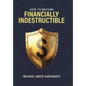 How to Become Financially Indestructible - Hardcover