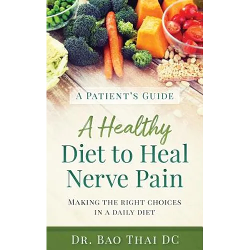 A Patient's Guide a Healthy Diet to Heal Nerve Pain - Paperback