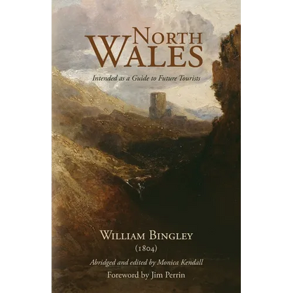 North Wales - Intended as a Guide to Future Tourists: William Bingley (1804) - Paperback