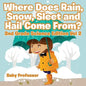 Where Does Rain, Snow, Sleet and Hail Come From? 2nd Grade Science Edition Vol 2 - Paperback