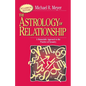 The Astrology of Relationships: A Humanistic Approach to the Practice of Synastry - Paperback