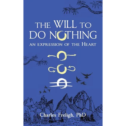 The Will to Do Nothing: An expression of the Heart - Hardcover