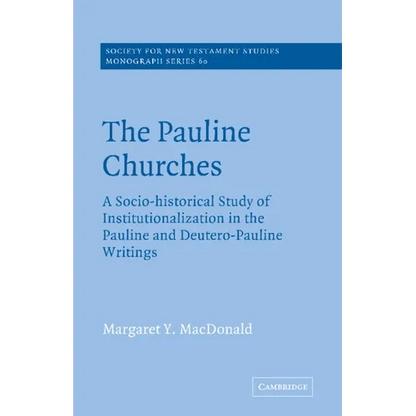 The Pauline Churches: A Socio-Historical Study of Institutionalization in the Pauline and Deutrero-Pauline Writings - Paperback