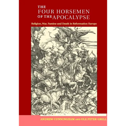 The Four Horsemen of the Apocalypse: Religion, War, Famine and Death in Reformation Europe - Paperback