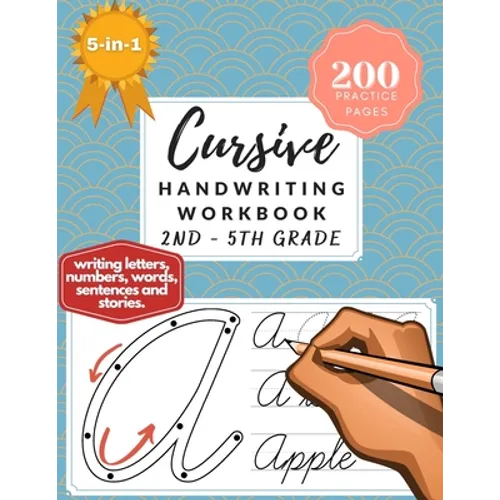 5-in-1 Cursive Handwriting Workbook (2nd - 5th Grade): 200 Practice Pages of Writing Letters, Numbers, Words, Sentences, and Stories - Paperback