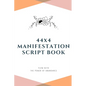 44x4 Manifestation Script Book: flow with the power of abundance - Paperback