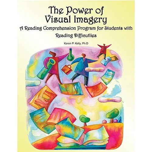 The Power of Visual Imagery: A Reading Comprehension Program for Students with Reading Difficulties - Paperback