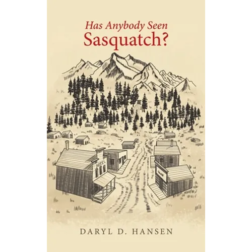 Has Anybody Seen Sasquatch? - Hardcover