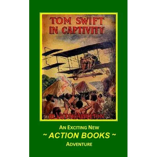 Tom Swift 13 - Tom Swift in Captivity: or A Daring Escape By Airship - Paperback