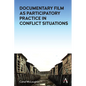 Challenging the Narrative: Documentary Film as Participatory Practice in Conflict Situations - Paperback