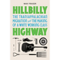 Hillbilly Highway: The Transappalachian Migration and the Making of a White Working Class - Paperback