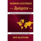 Mission-Centered Apologetics: Demolishing Intellectual Stumbling Blocks and Declaring the Truth of the Gospel - Paperback