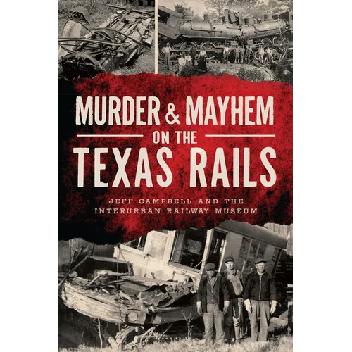 Murder & Mayhem on the Texas Rails - Paperback