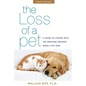 The Loss of a Pet: A Guide to Coping with the Grieving Process When a Pet Dies - Paperback