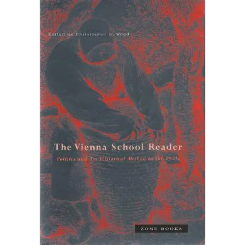 Vienna School Reader: Politics and Art Historical Method in the 1930s - Paperback