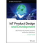 Iot Product Design and Development: Best Practices for Industrial, Consumer, and Business Applications - Hardcover