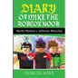 Diary of Mike the Roblox Noob: Murder Mystery 2, Jailbreak, MeepCity, Complete Story - Paperback
